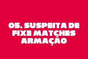 05-suspeita-de-matches