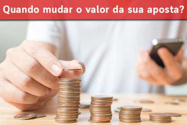 Investimento: Qual é o momento de mudar o valor da sua aposta?