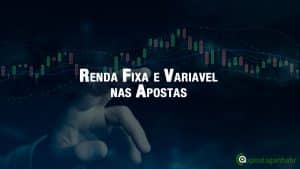 Transformando renda variável em renda fixa nas apostas