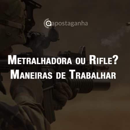 Metralhadora ou Rifle: Maneiras de trabalhar nas apostas