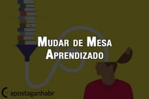Trocar de mesa e o Aprendizado constante