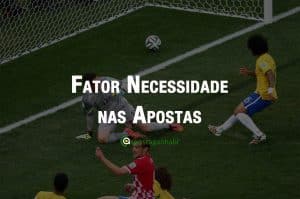 Fator Necessidade nas Apostas