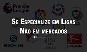 Se especialize em Ligas não em Mercados