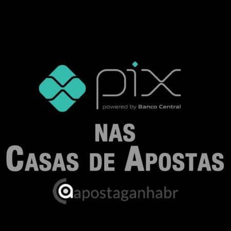 Casas de Apostas que aceitam PIX no Brasil