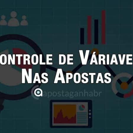 Variáveis no seu método de apostas, Como Controlar?
