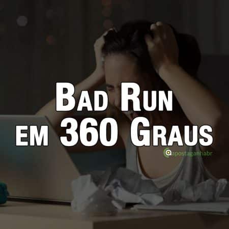 Bad Run nas apostas em 360 graus