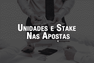 Diferença entre Unidades e Stake nas apostas esportivas