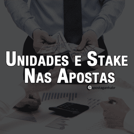 Diferença entre Unidades e Stake nas apostas esportivas