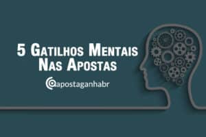 5 principais Gatilhos Mentais das Apostas Esportivas