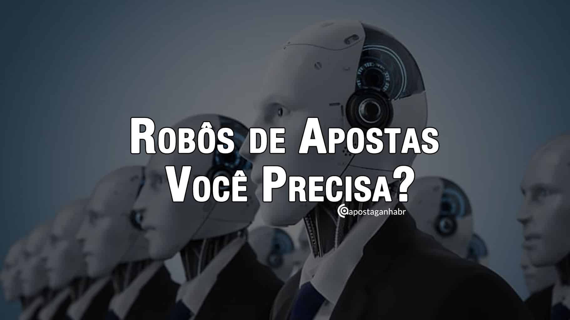 Robôs de Apostas: Você realmente precisa? Aposta Ganha Brasil
