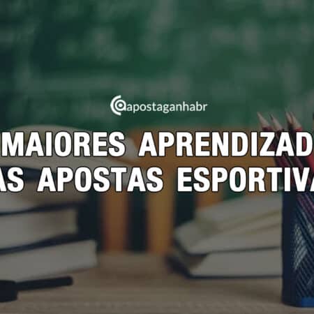 3 Maiores Aprendizados das Apostas Esportivas