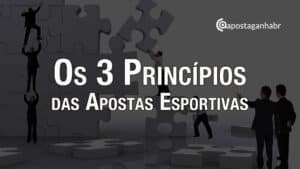 Os 3 Princípios das Apostas Esportivas
