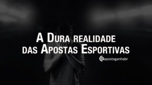 A Dura Realidade das Apostas Esportivas