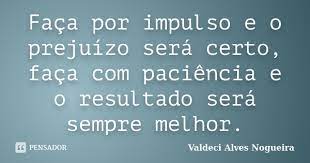 PACIÊNCIA VS IMPULSO