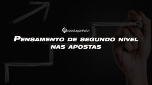 Descubra o Pensamento de Segundo Nível nas Apostas