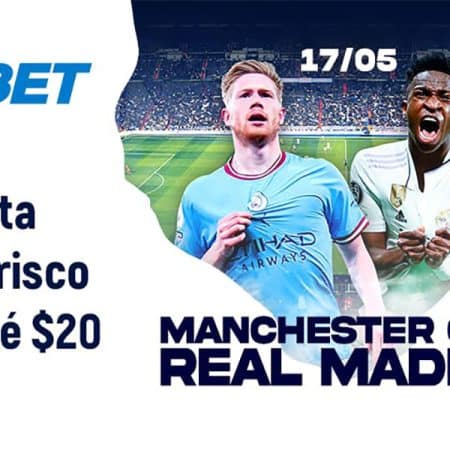 Manchester City x Real Madrid – Aposta sem risco de $20