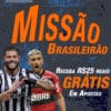 Missão Brasileirão Resgate R$25 grátis até 18/04