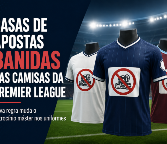 Casas de apostas banidas das camisas da Premier League