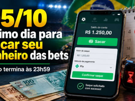 05/10 último dia para sacar seu dinheiro das bets